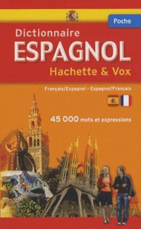 Dictionnaire Espagnol Hachette & Vox Poche Français – Espagnol Espagnol – Français 45000 mots et expressions