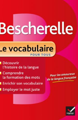 Bescherelle Le Vocabulaire pour tous Pour les amoureux de la langue française