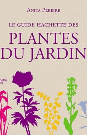 LE GUIDE HACHETTE DES PLANTES DU JARDIN