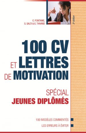 emploi – 100 cv et lettres de motivation spécial jeunes diplômes 3 ed